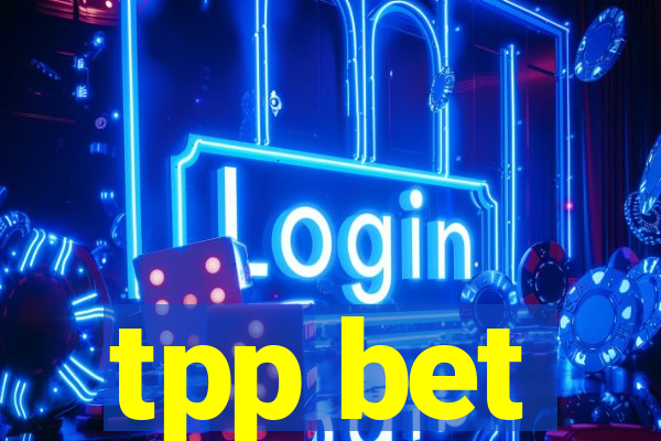 tpp bet